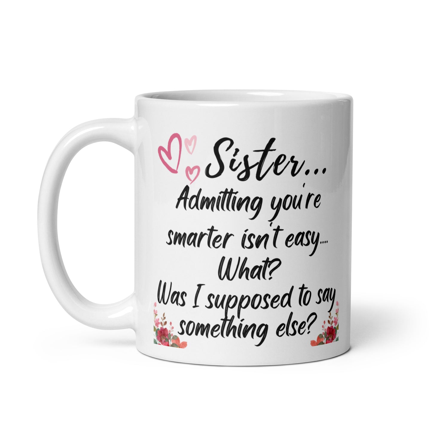 Sisters Mug - Smarter White Glossy Mug