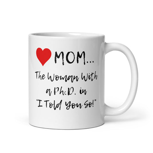 Mom Mug - I Told You So White Glossy Mug