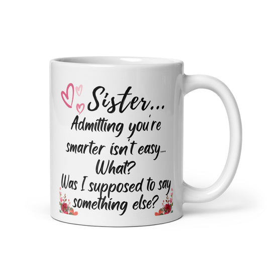 Sisters Mug - Smarter White Glossy Mug